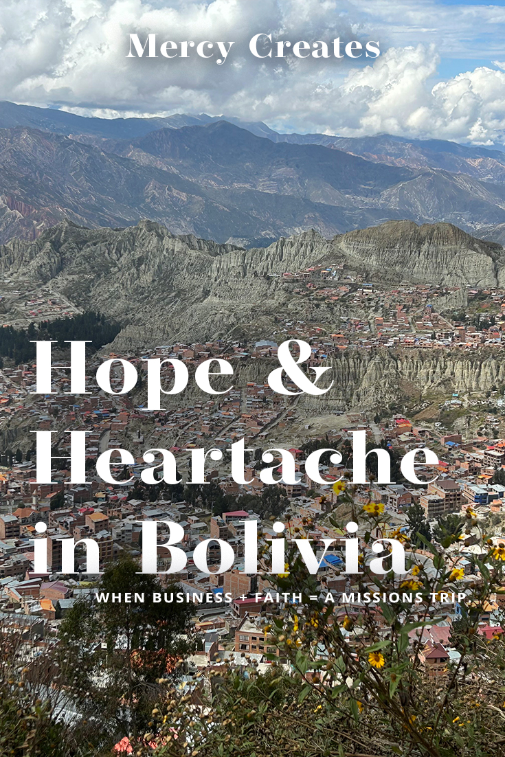 Hope & Heartache in Bolivia: Part 2 of a mini blog series of a missions trip that used business skills to serve others.