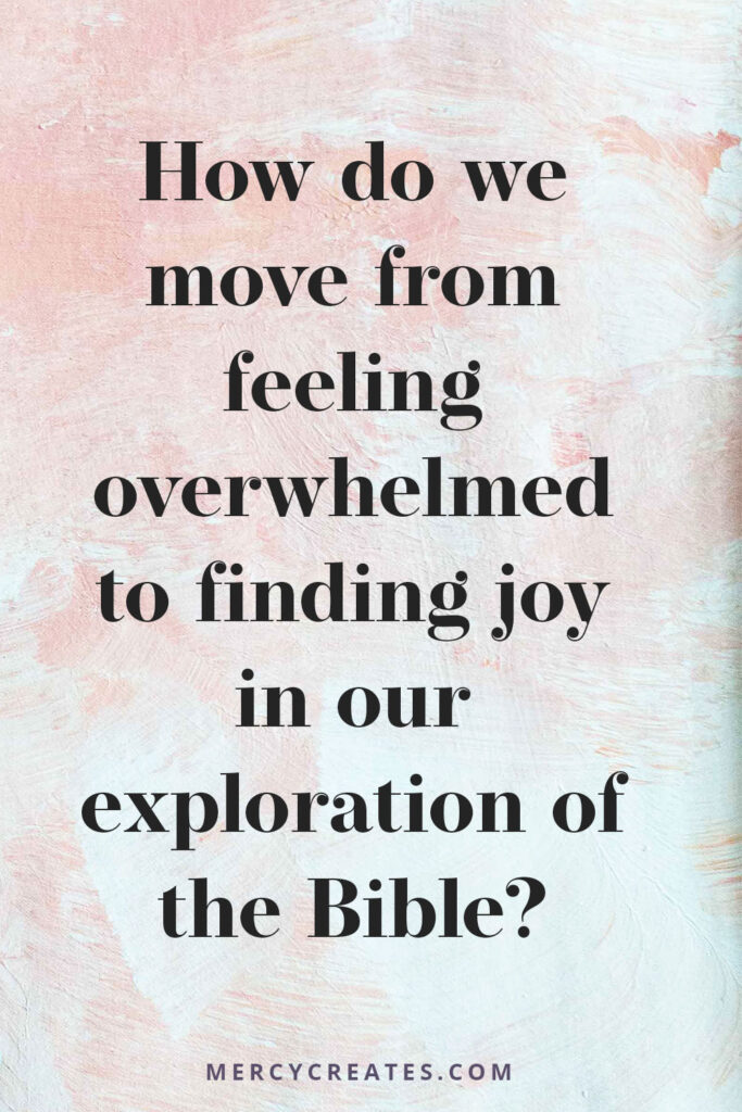 How we move from feeling overwhelmed to finding joy in our exploration of the Bible? Download the free "Ready, Study, Grow," Bible study resource from Mercy Creates.